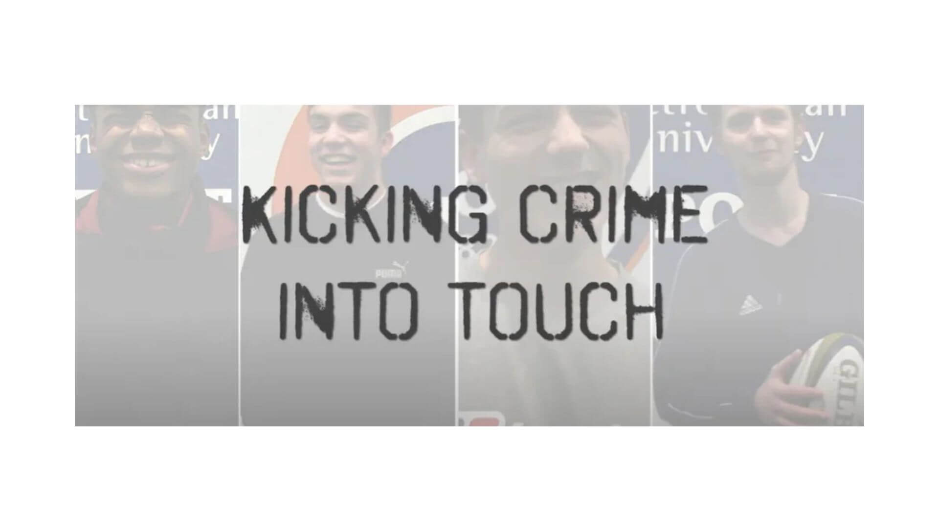 A group of men stands together, accompanied by the phrase "kicking crime into touch" displayed prominently.